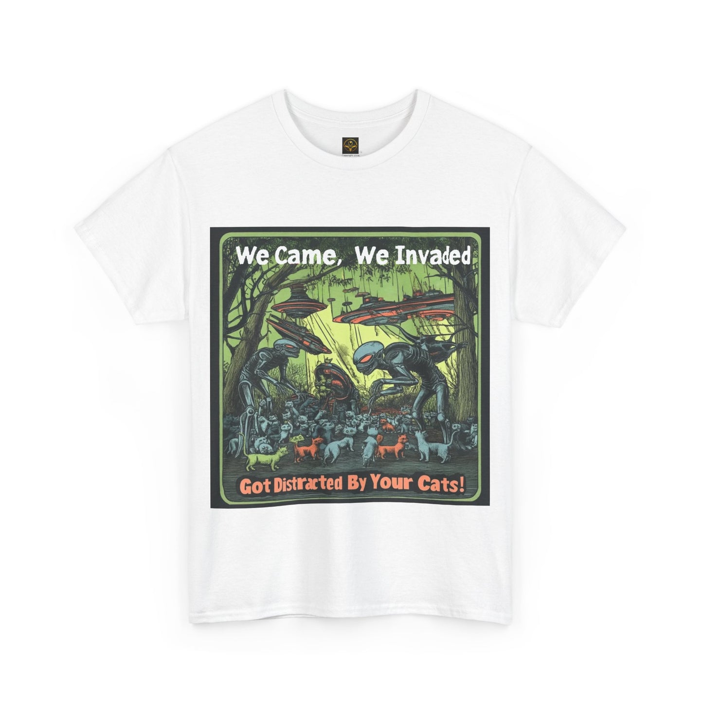 "We Came We Invaded - Got Distracted By Your Cats!" Fun Alien T-shirt