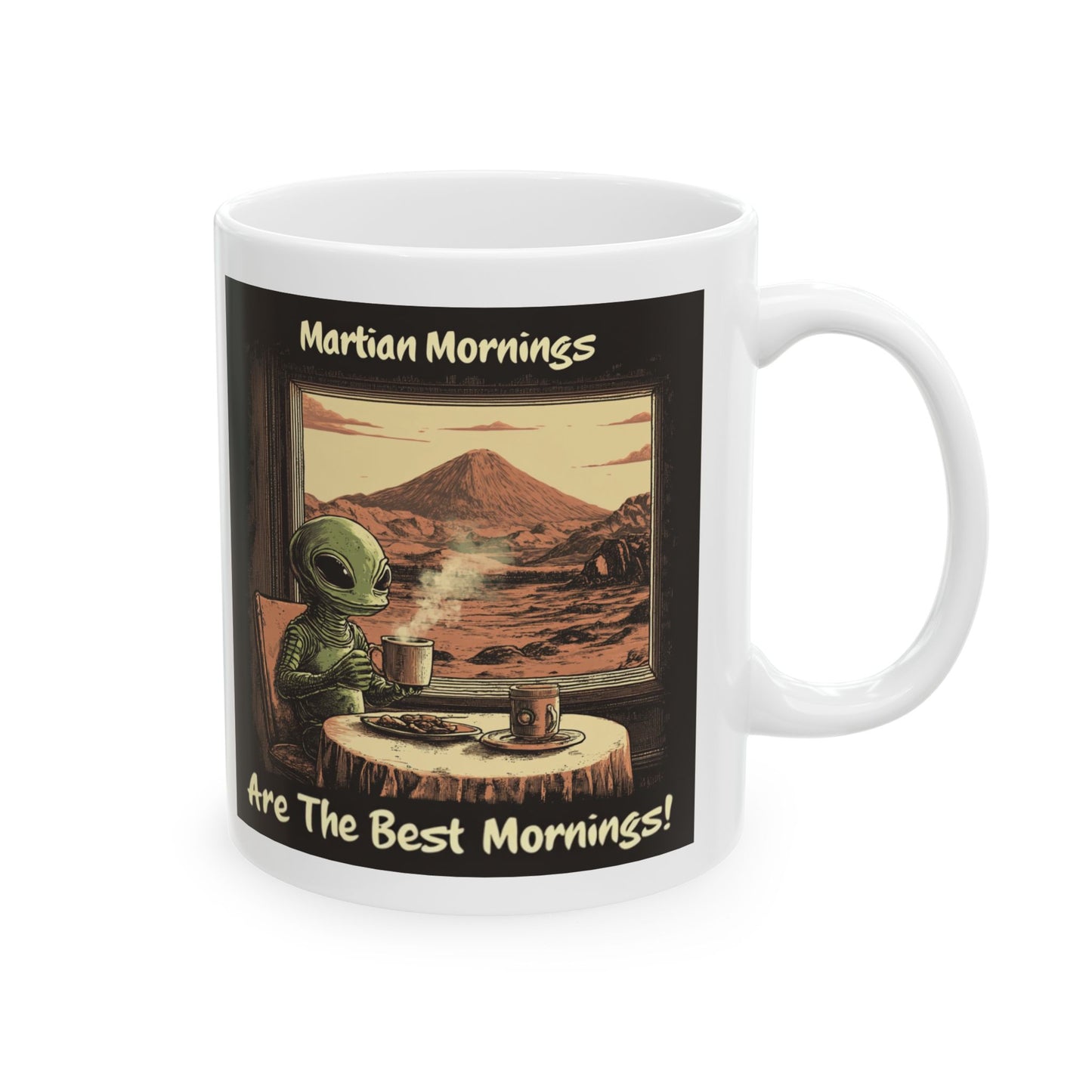 Mars Mug - "Mars Mornings Are The Best Mornings", 11oz and 15oz Ceramic Mug, Coffee Mug