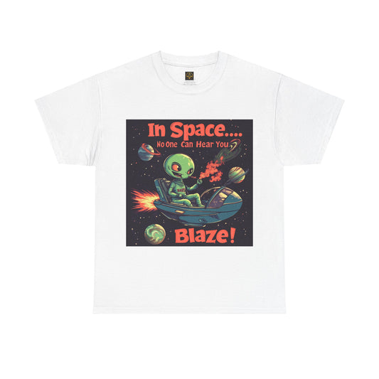 "In Space No One Can Hear You Blaze", Funny Alien Tee