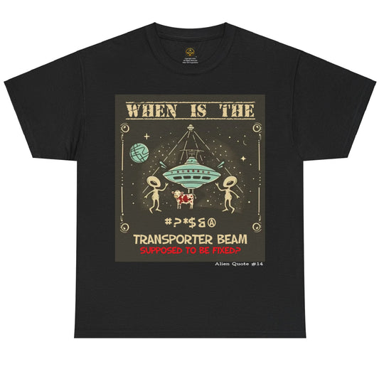 "When Will The Transporter Beam Be Fixed?" Humorous Alien T-shirt, Funny Aline Tee