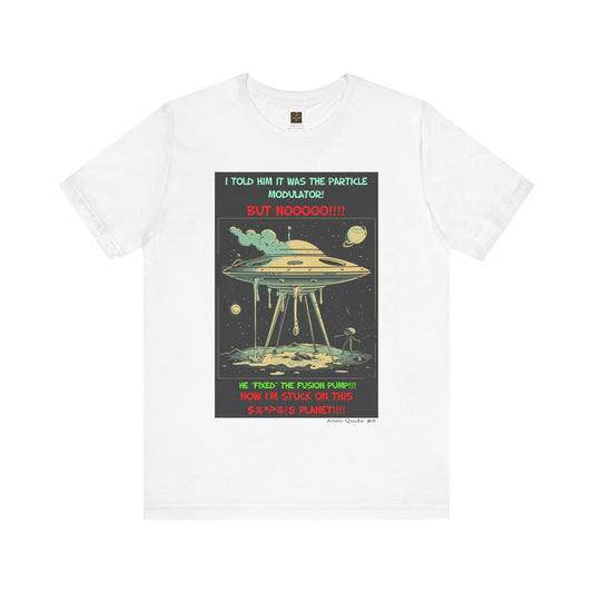 Alien T-Shirt Flying Saucer Breakdown, Funny Alien Quote #6, Short Sleeve Tee, Alien Flying Saucer T-shirt