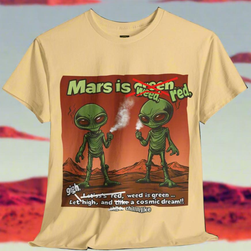 "Mars Is Red, Weed Is Green...", Funny Alien T-Shirt