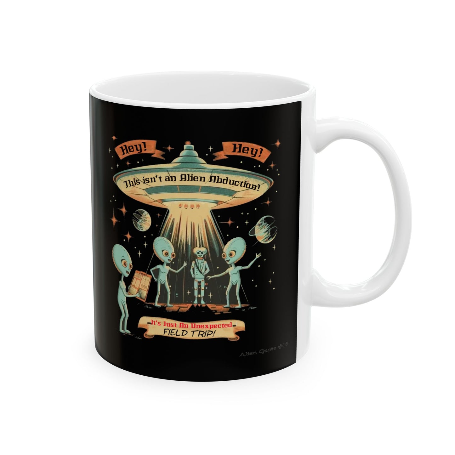 Funny Alien Abduction Ceramic Mug. 11oz. and 15oz., Coffee Mug