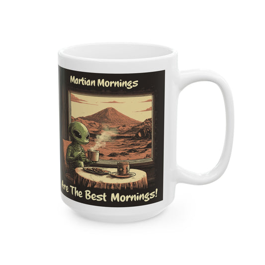 Mars Mug - "Mars Mornings Are The Best Mornings", 11oz and 15oz Ceramic Mug, Coffee Mug