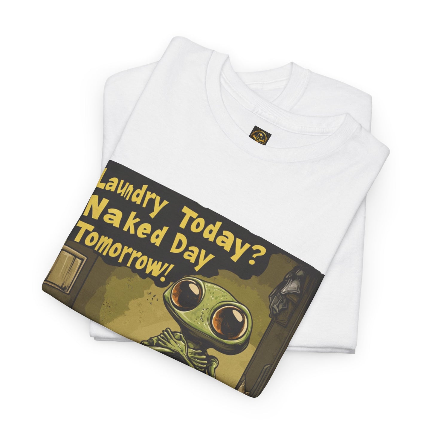 "Laundry Today?, Naked Day Tomorrow!" Alien Tee, Funny Alien T-Shirt