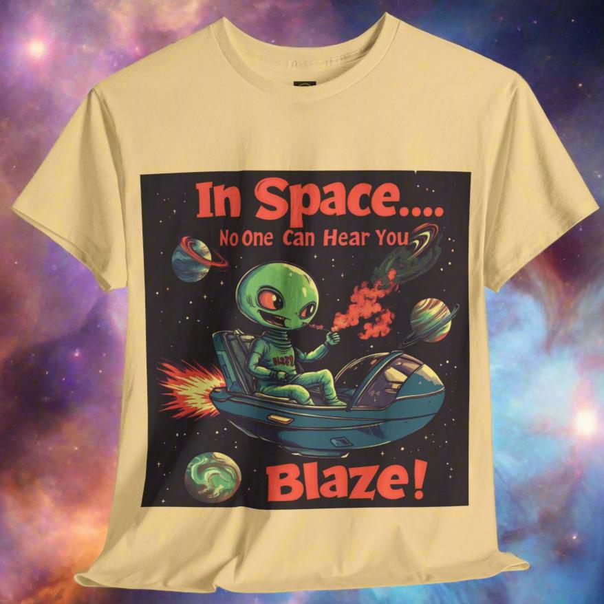 "In Space No One Can Hear You Blaze", Funny Alien Tee