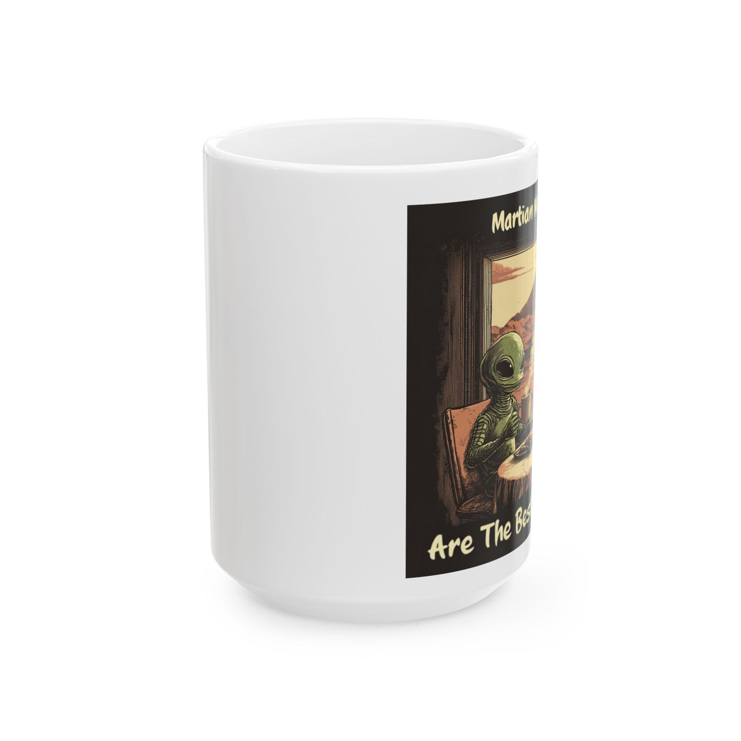 Mars Mug - "Mars Mornings Are The Best Mornings", 11oz and 15oz Ceramic Mug, Coffee Mug