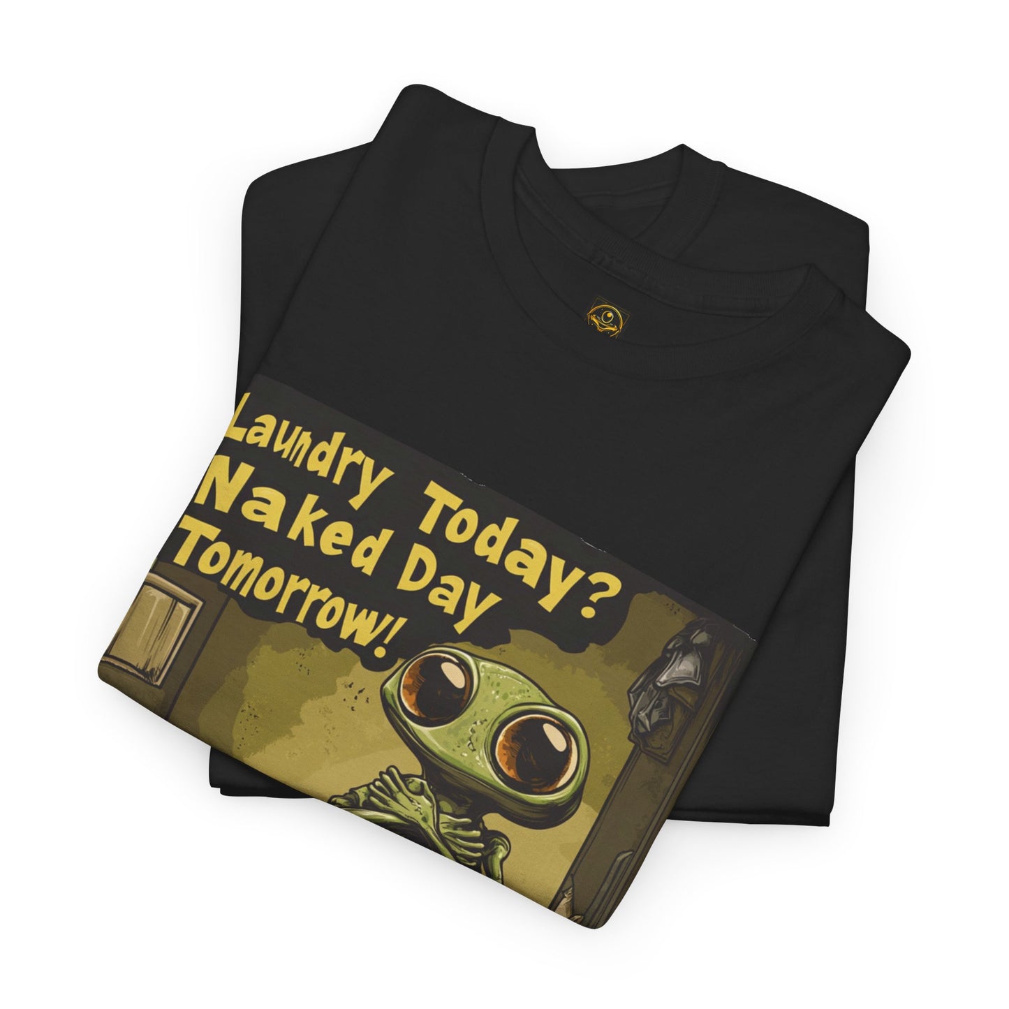 "Laundry Today?, Naked Day Tomorrow!" Alien Tee, Funny Alien T-Shirt