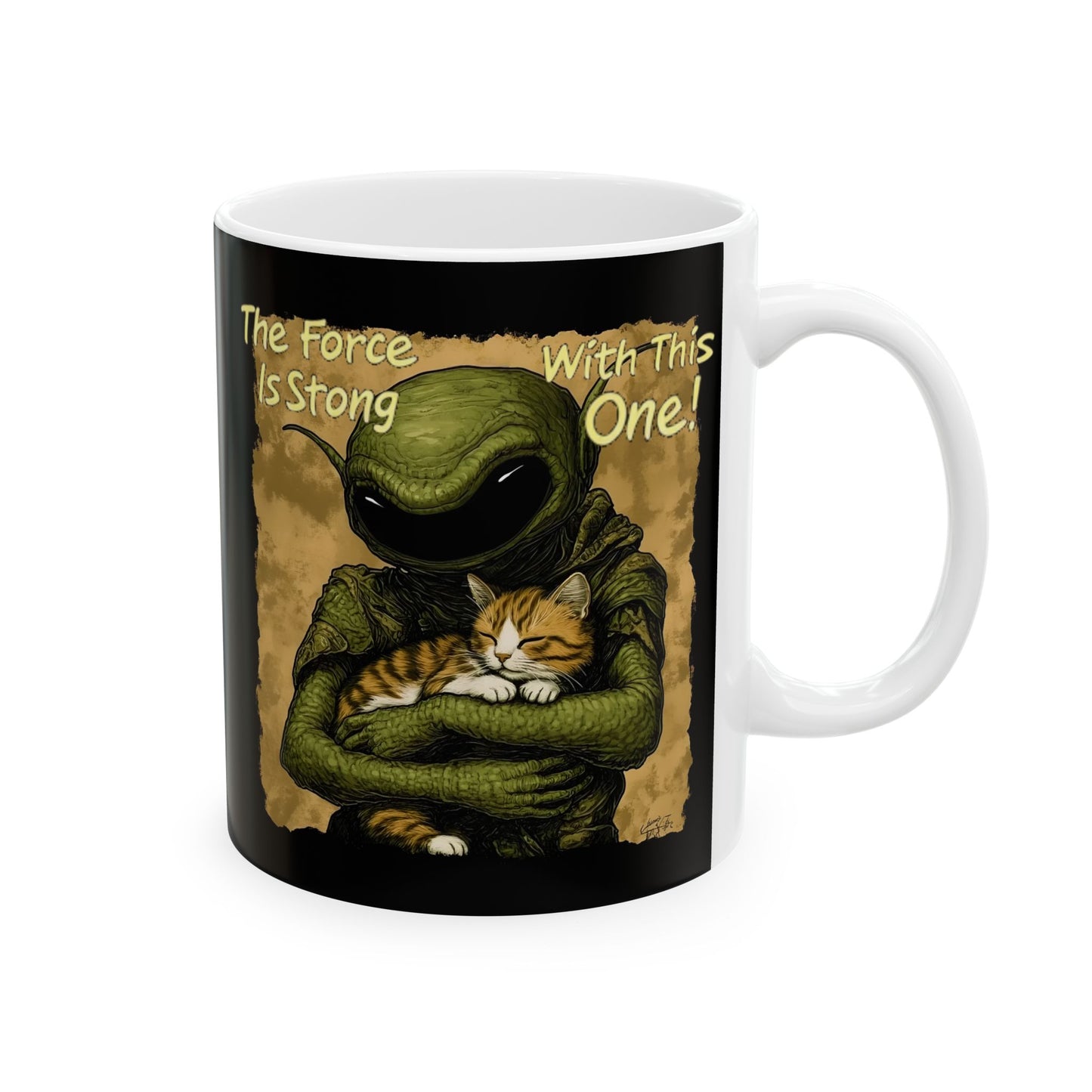 Creamic Mug - "The Force Is Strong With This One!" - Alien Cat Funny Coffee Mug