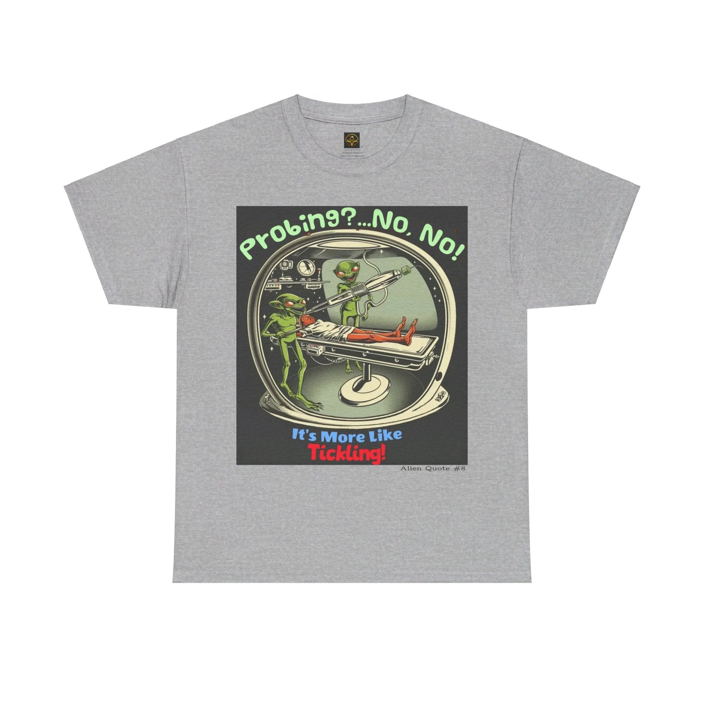 Probing... More Like Tickling, Fun Alien T-Shirt, Alien Quote #8