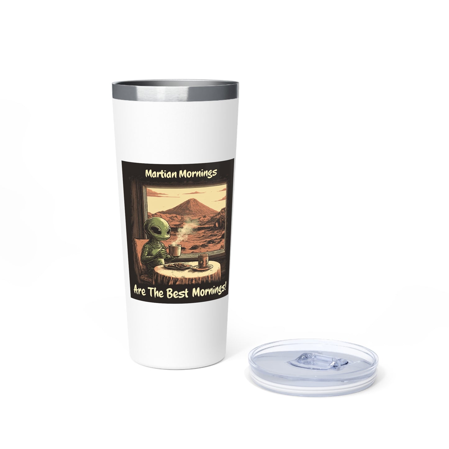 Travel Mug, "Martian Mornings Are The Best Mornings", Alien Mars Coffee Tumbler 22oz