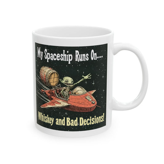 Alien Mug - Spaceship Runs On Whiskey and Bad Decisions, Funny Coffee Mug