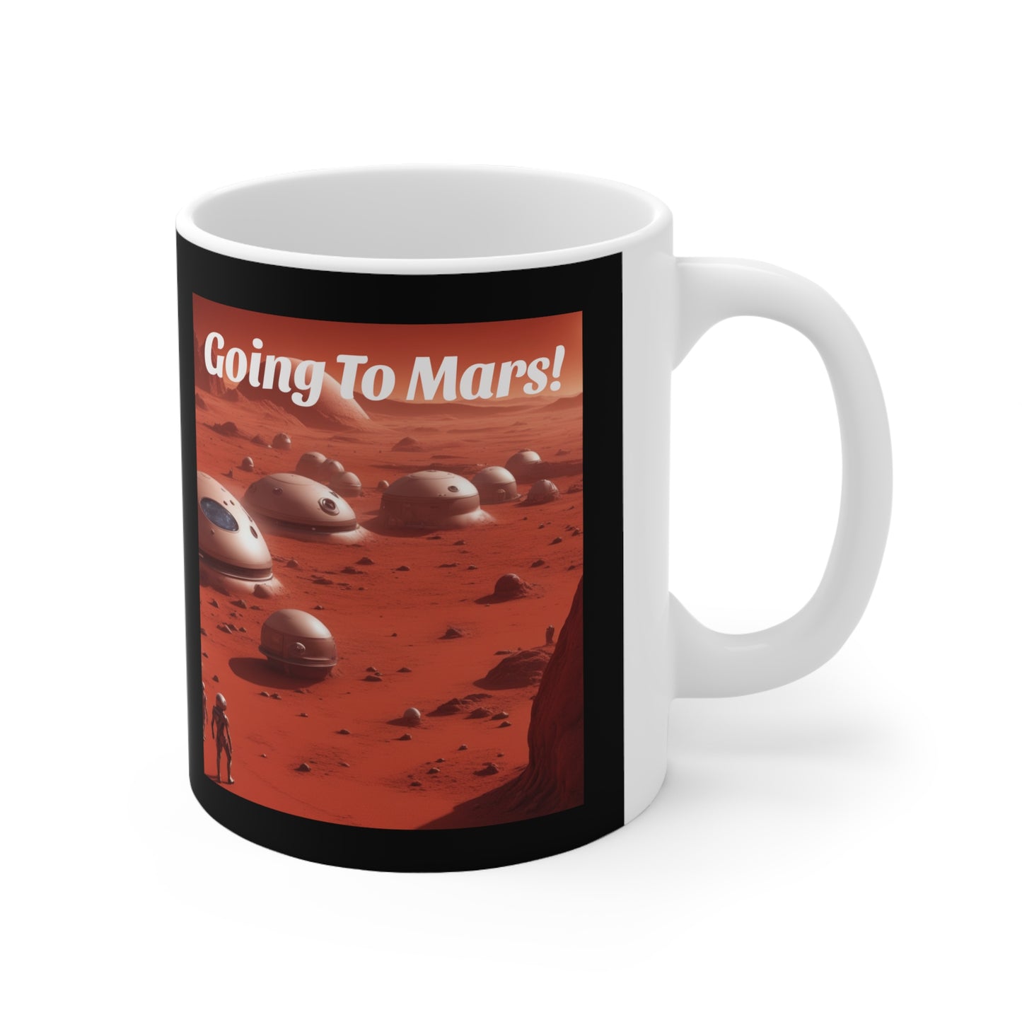 Ceramic Mug 11oz Going To Mars