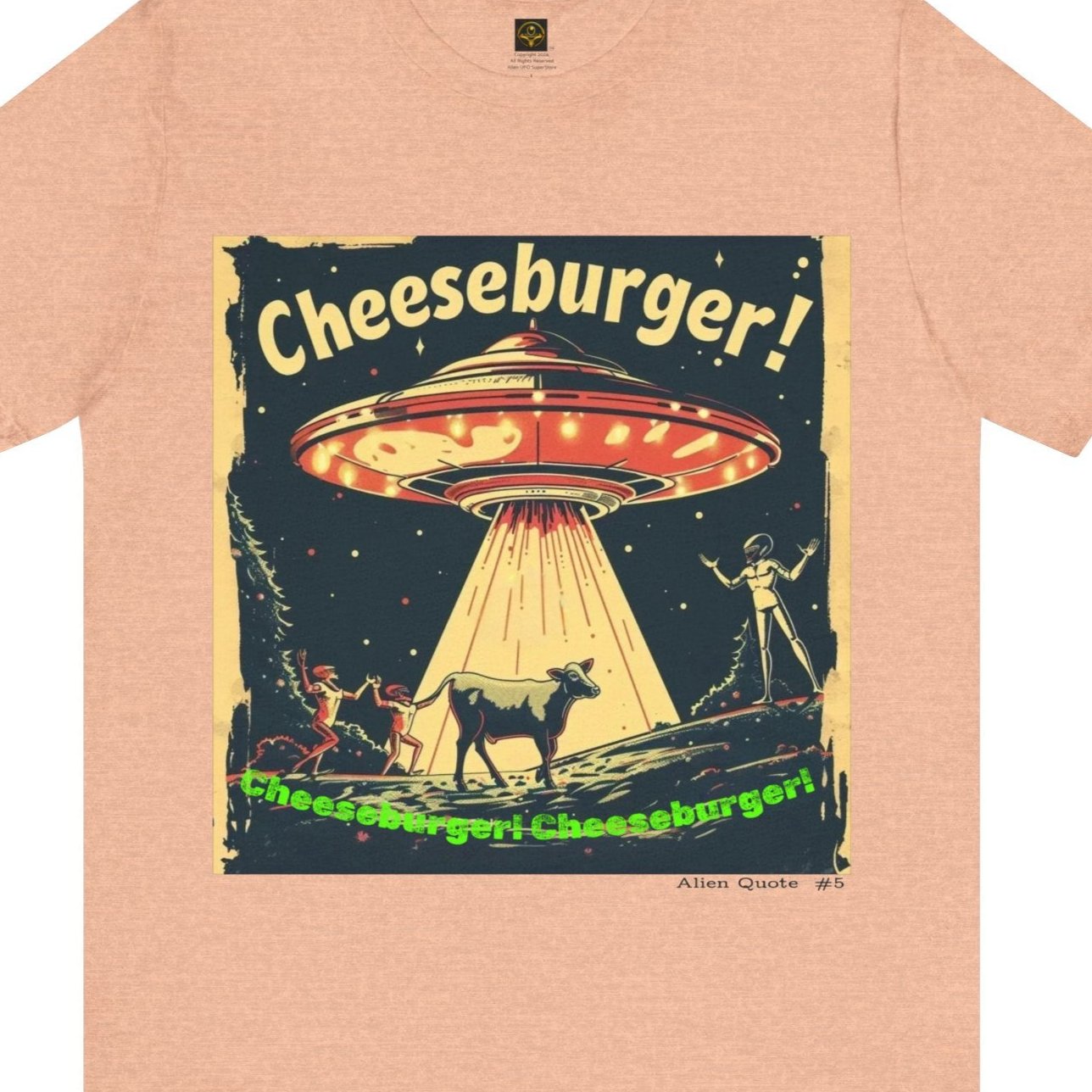 Funny Alien T-Shirt "Cheeseburger....Cheeseburger....Cheeseburger!"  Flying Saucer Tshirt