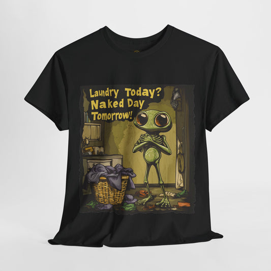 "Laundry Today?, Naked Day Tomorrow!" Alien Tee, Funny Alien T-Shirt