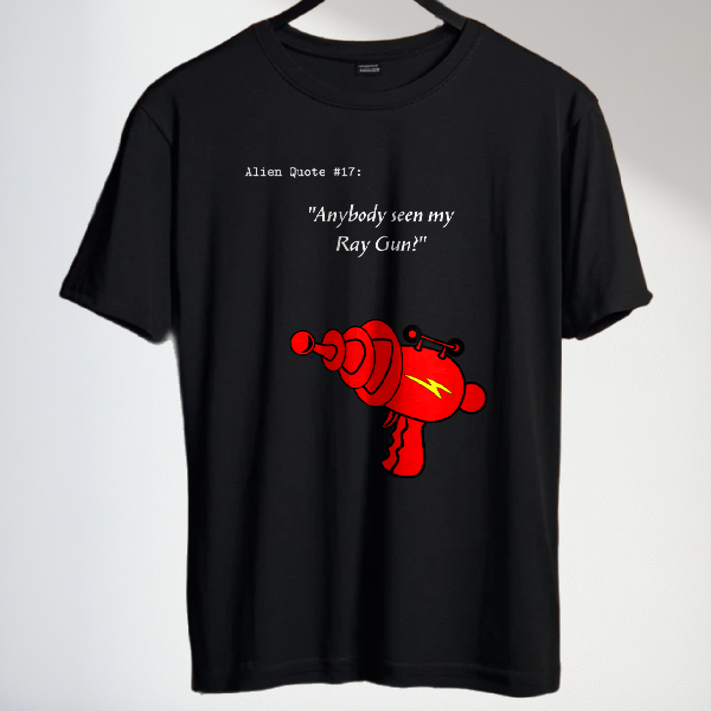 Funny Alien T-shirt "Anybody seen my Ray Gun?" Funny Alien Ray Gun tee