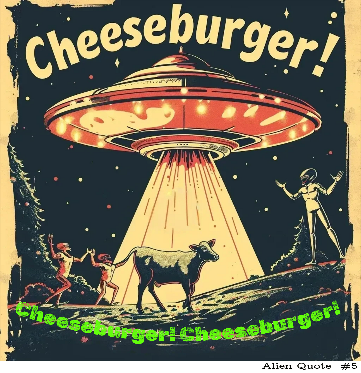 Funny Alien T-Shirt "Cheeseburger....Cheeseburger....Cheeseburger!"  Flying Saucer Tshirt