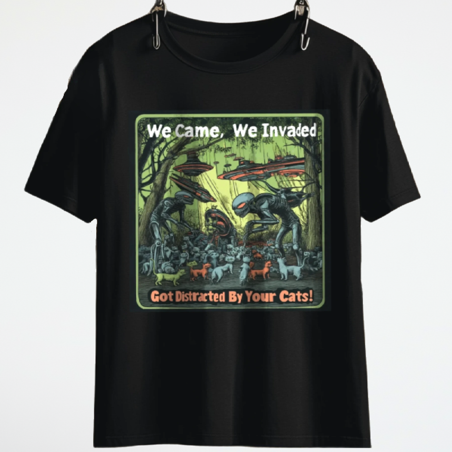 We Came, We Invaded ... Got Distracted By Your Cats!, Alien T-Shirt, Fun Alien Tee