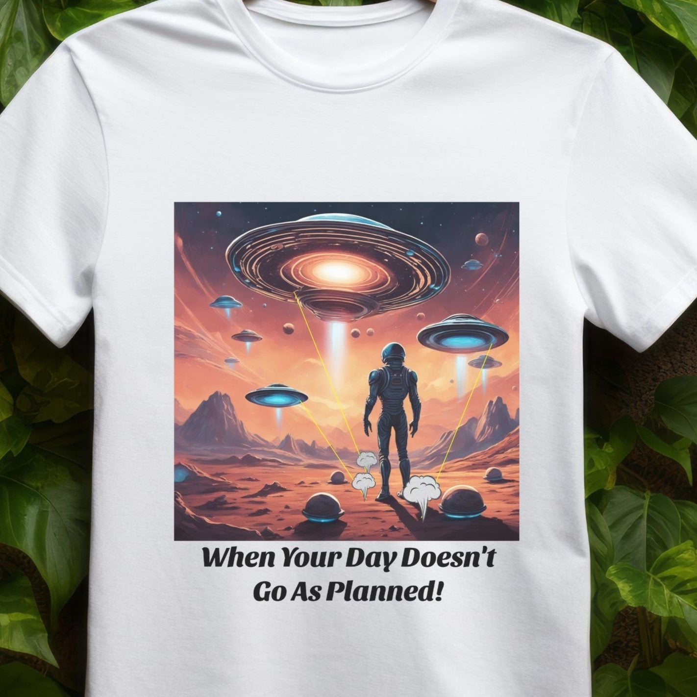 Funny Alien T-Shirt "When your day doesn't go as planned!" Funny UFO Tee