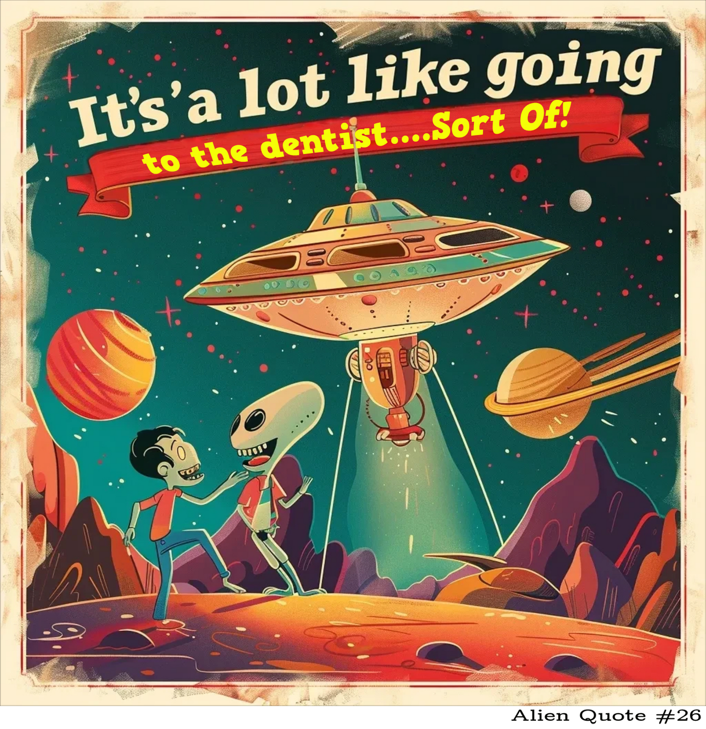 Funny Alien T-Shirt "It's like going to the dentist...sort of!" Funny UFO TShirt