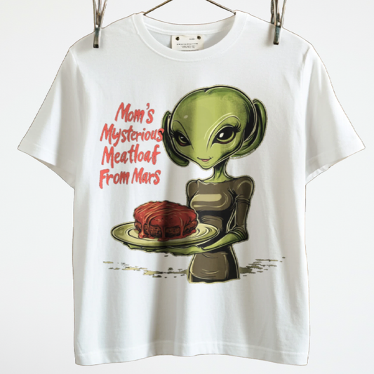 Mom's Mysterious Meatloaf From Mars Alien Tee, Funny Alien T-Shirt