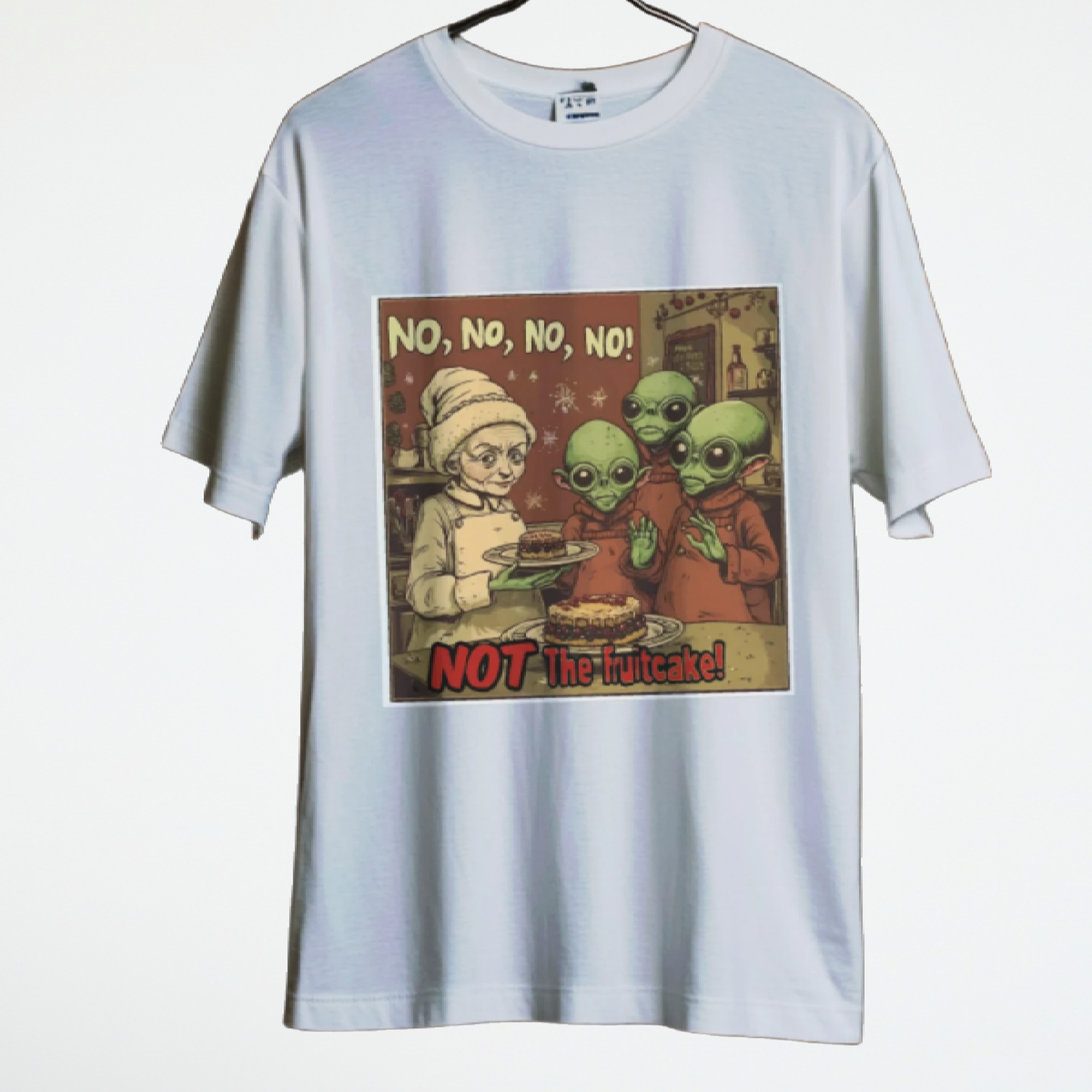 No, No, No, No ... Not The Fruitcake! Alien T-Shirt, Funny Holiday Tee