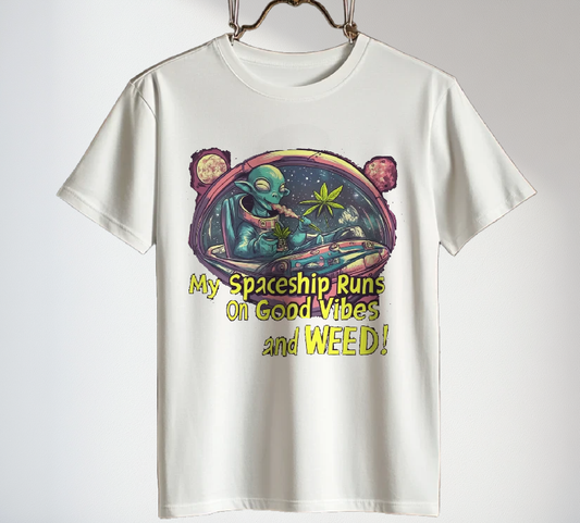 "My Spaceship Runs On Good Vibes and Weed", Alien T-Shirt