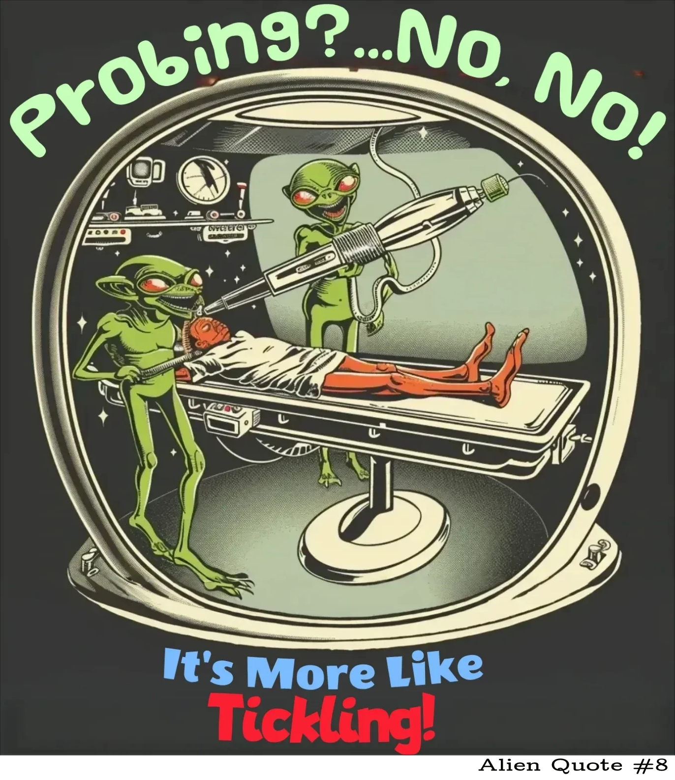 Probing... More Like Tickling, Fun Alien T-Shirt, Alien Quote #8