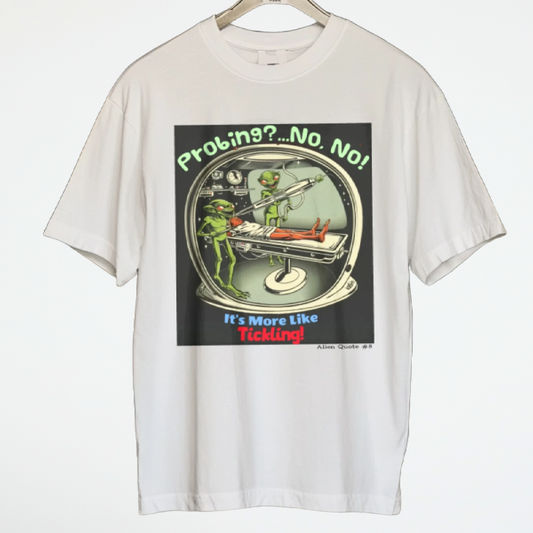 Probing... More Like Tickling, Fun Alien T-Shirt, Alien Quote #8