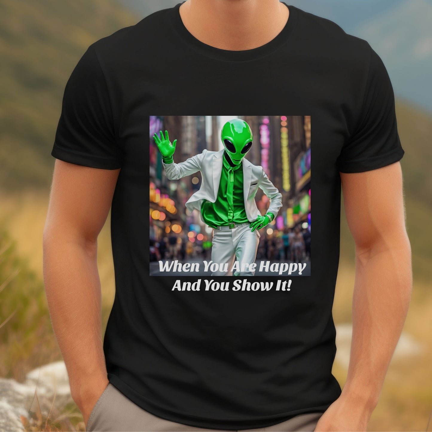 Funny Alien T-Shirt "When you are happy and you show it" Alien Tee