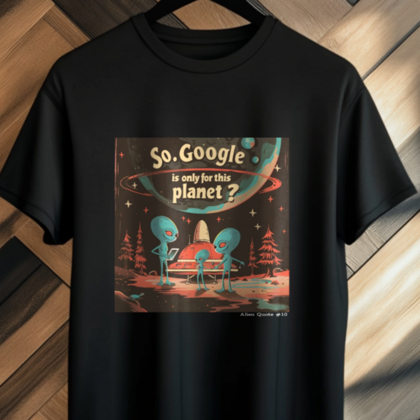 Alien Quote #10, Google only on the planet Alien T-shirt